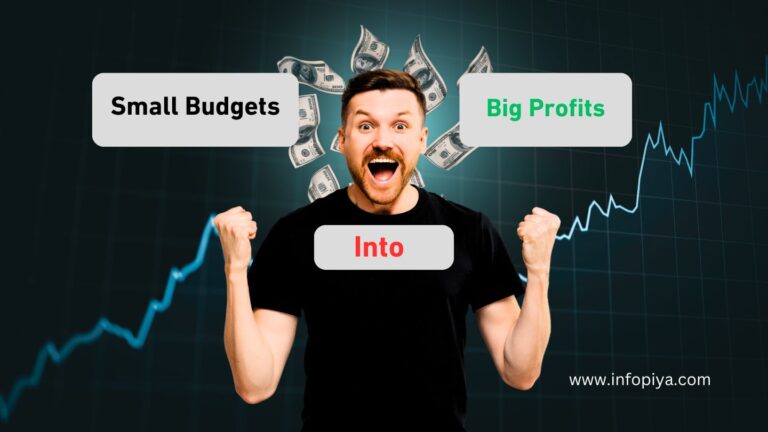 small Budgets into Big Profits